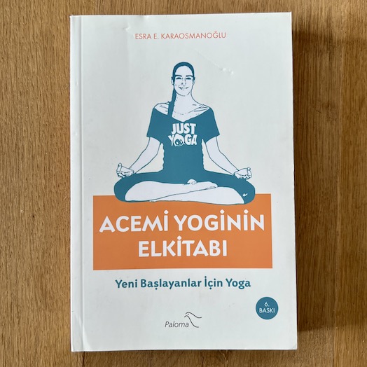 Acemi Yoginin Elkitabı - Yeni Başlayanlar İçin Yoga Acemi Yoginin Elkitabı - Yeni Başlayanlar İçin Yoga