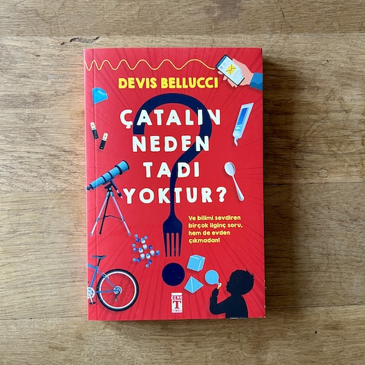 Çatalın Neden Tadı Yoktur? - Ve Bilimi Sevdiren Birçok İlginç Soru Çatalın Neden Tadı Yoktur? - Ve Bilimi Sevdiren Birçok İlginç Soru