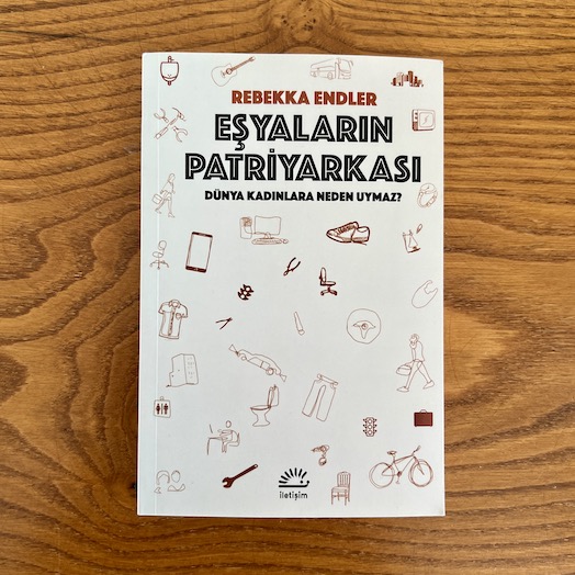 Eşyaların Patriyarkası: Dünya Kadınlara Neden Uymaz? Eşyaların Patriyarkası: Dünya Kadınlara Neden Uymaz?