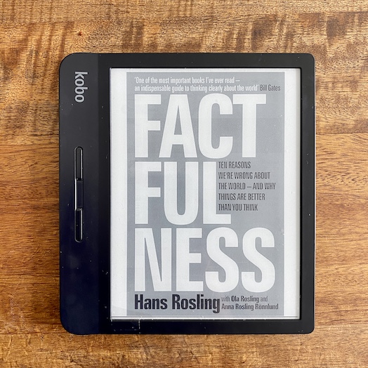 Factfulness: Ten Reasons We're Wrong About the World – and Why Things Are Better Than You Think Factfulness: Ten Reasons We're Wrong About the World – and Why Things Are Better Than You Think