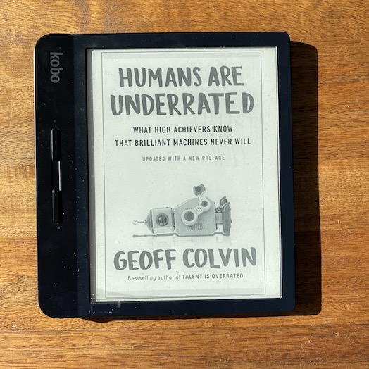 Humans Are Underrated: What High Achievers Know that Brilliant Machines Never Will Humans Are Underrated: What High Achievers Know that Brilliant Machines Never Will