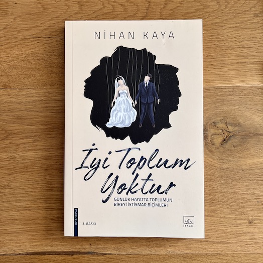 İyi Toplum Yoktur - Günlük Hayatta Toplumun Bireyi İstismar Biçimleri İyi Toplum Yoktur - Günlük Hayatta Toplumun Bireyi İstismar Biçimleri