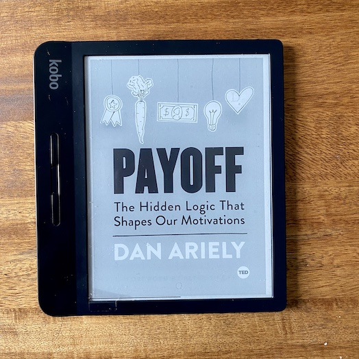 Payoff: The Hidden Logic That Shapes Our Motivations Payoff: The Hidden Logic That Shapes Our Motivations