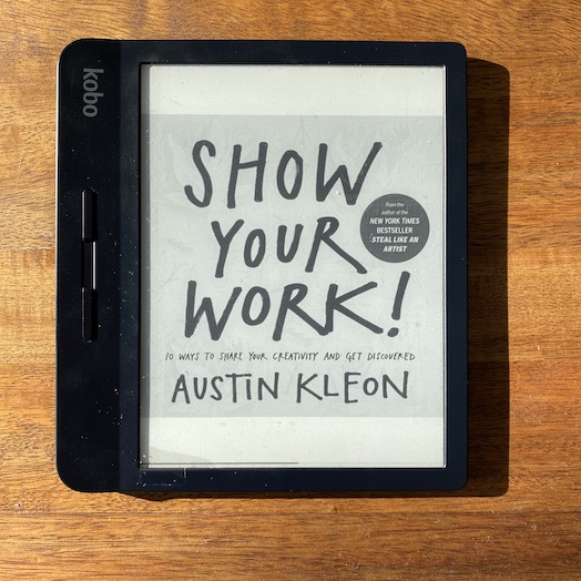 Show Your Work!: 10 Ways to Share Your Creativity and Get Discovered Show Your Work!: 10 Ways to Share Your Creativity and Get Discovered