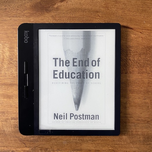 The End of Education: Redefining the Value of School The End of Education: Redefining the Value of School