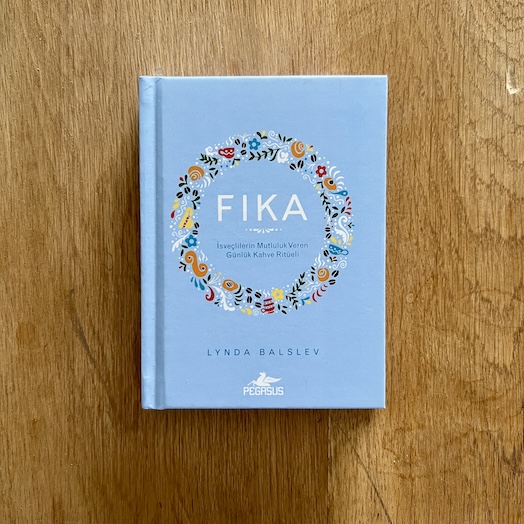 The Little Book of Fika: The Uplifting Daily Ritual of the Swedish Coffee Break The Little Book of Fika: The Uplifting Daily Ritual of the Swedish Coffee Break