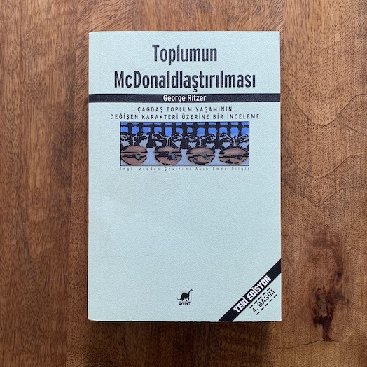 The McDonaldization of Society: An Investigation Into the Changing Character of Contemporary Social Life The McDonaldization of Society: An Investigation Into the Changing Character of Contemporary Social Life