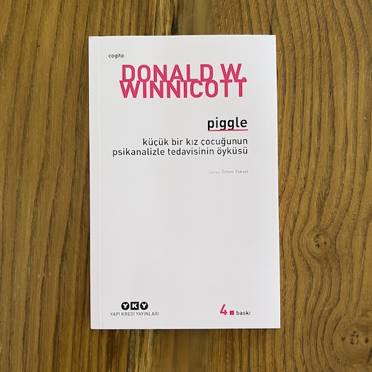 The Piggle: An Account of the Psychoanalytic Treatment of a Little Girl The Piggle: An Account of the Psychoanalytic Treatment of a Little Girl
