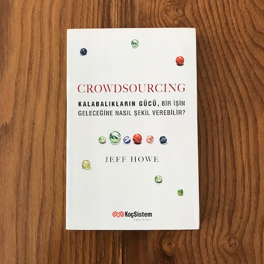 Crowdsourcing: Why the Power of the Crowd Is Driving the Future of Business Crowdsourcing: Why the Power of the Crowd Is Driving the Future of Business