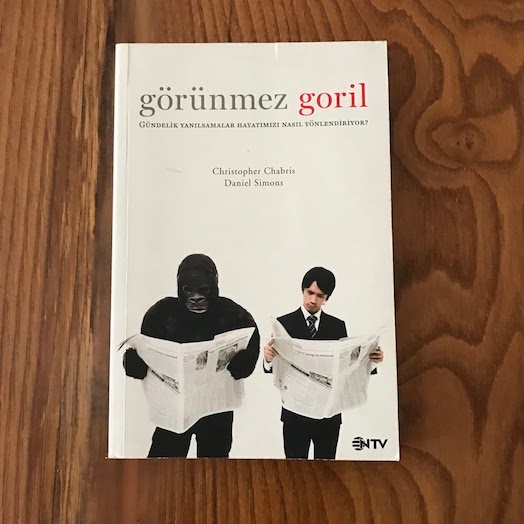 The Invisible Gorilla: How Our İntuitions Deceive Us The Invisible Gorilla: How Our İntuitions Deceive Us